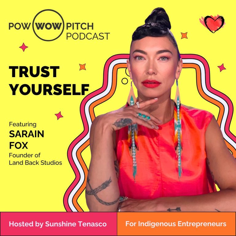 Pow Wow Pitch Podcast E40 – Trust yourself with Sarain Fox