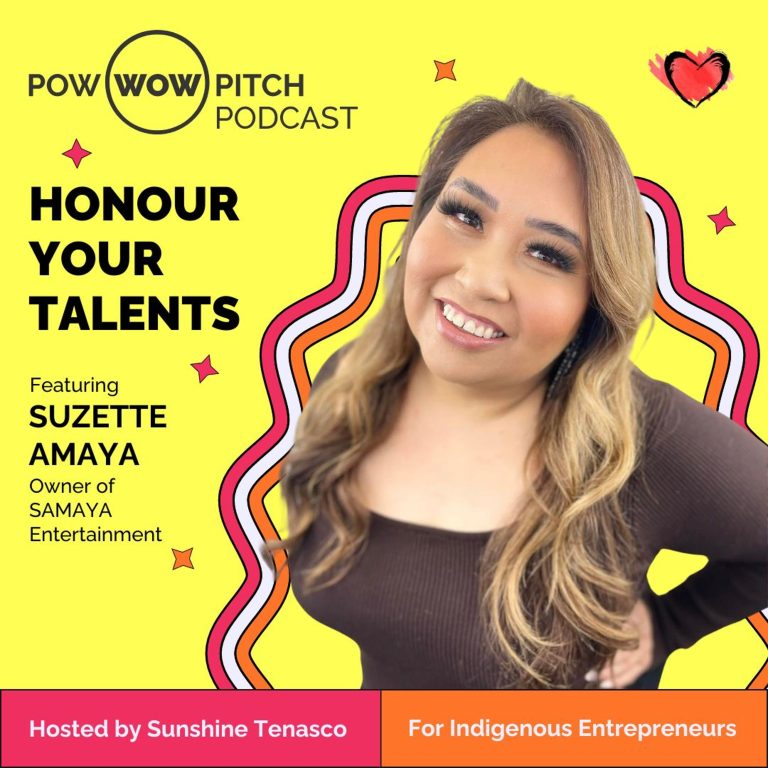 Pow Wow Pitch Podcast E42 – Honour your talents with Suzette Amaya