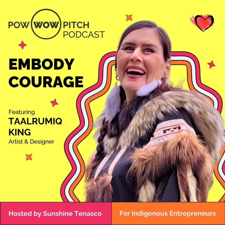 Pow Wow Pitch Podcast E46 – Embody courage with Taalrumiq Christina King